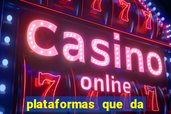 plataformas que da bonus no cadastro e saca no free